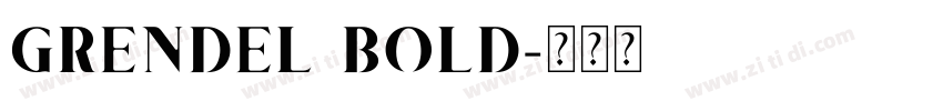 GRENDEL BOLD字体转换 GRENDEL BOLD字体转换